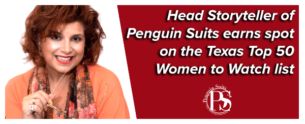 Head Storyteller of  Penguin Suits earns her spot on the Texas Top 50 Women to Watch list in two publications!